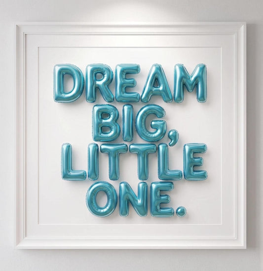 Nursery Wall Art | Dream Big Little One Print | 3D Blue Balloon Art | Baby Boy or Girl Room Decor |Bright Pop Art Poster Unframed